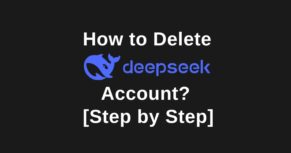 How to Delete Deepseek AI Account? [Step by Step]