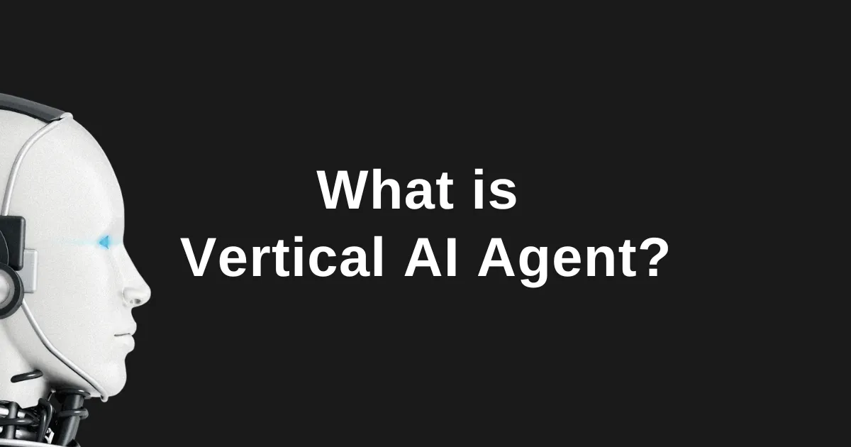 What are Vertical AI Agents with Benefits and Examples [2025]