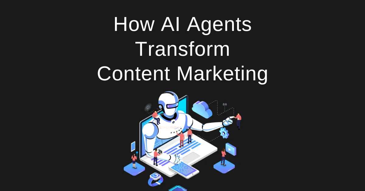 How AI Agents Transform Content Marketing